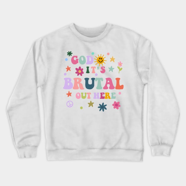 God It's Brutal Out Here Crewneck Sweatshirt by ZenKatili